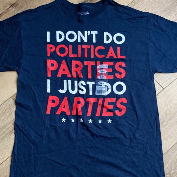 WALNUT & 39TH MENS I Don’t Do Political Parties I Just Do T-SHIRT SIZE L… - Picture 2 of 6